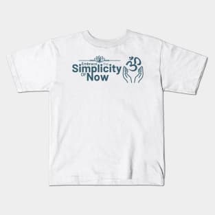 Embrace the Simplicity of Now Kids T-Shirt